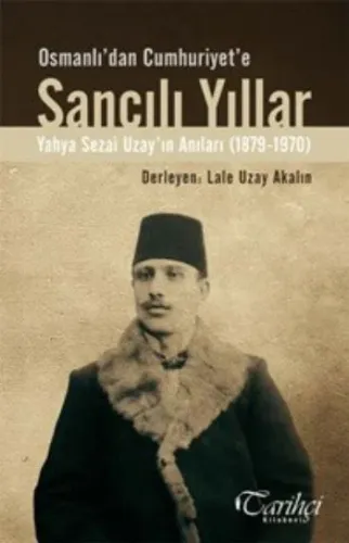 Osmanlı dan Cumhuriyet e Sancılı Yıllar