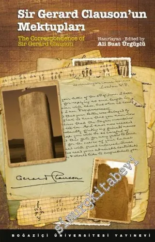 Sir Gerard Clauson'un Mektupları: 13. Yüzyıl Öncesi İç Asya'da Türkler ve Diğer Kavimler =  The Correspondence of Sir Gerard Clauson: Turks and Other Peoples in Pre-Thirteenth Century Inner Asia -         2016