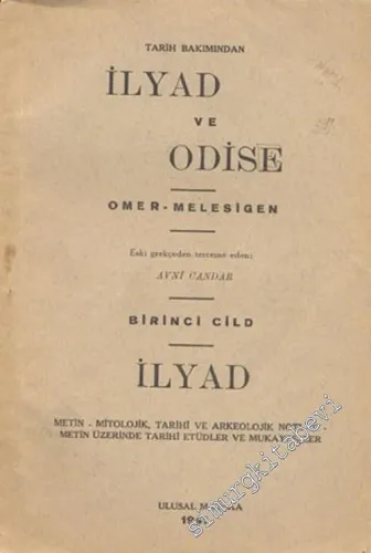 Tarih Bakımından İlyad ve Odise, Birinci Cilt İlyad: Metin, Mitolojik, Tarihi ve Arkeolojik Notlar, Metin Üzerinde Tarihi Etüdler ve Mukayeseler -        1941