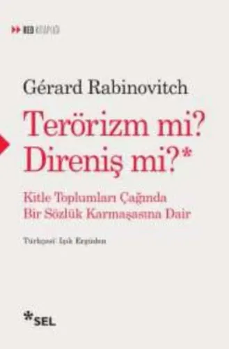 Terörizm mi? Direniş mi?; Kitle Toplumları Çağında Bir Sözlük Karmaşasına Dair