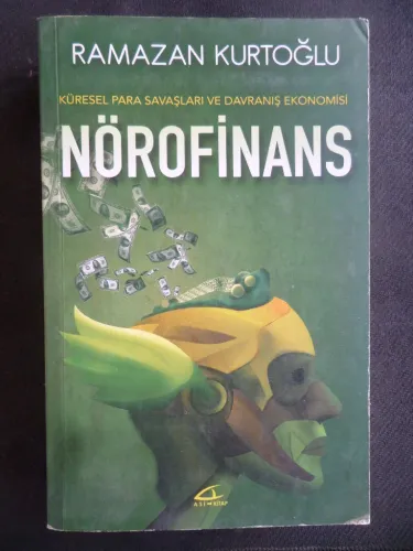 Nörofinans - Küresel Para Savaşları ve Davranış Ekonomisi