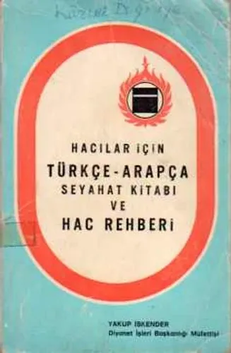 Hacılar İçin Türkçe-Arapça Seyahat Kitabı ve Hac Rehberi