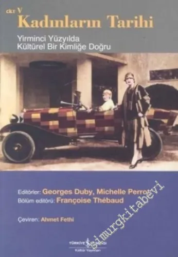 Kadınların Tarihi Cilt 5: Yirminci Yüzyılda Kültürel Bir Kimliğe Doğru -        2005