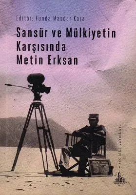 Sansür ve Mülkiyetin Karşısında Metin Erksan