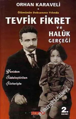 Ölümünün Doksanıncı Yılında Tevfik Fikret ve Haluk Gerçeği ( Yeniden Sadeleştirilen Şiirleriyle ) -        2005