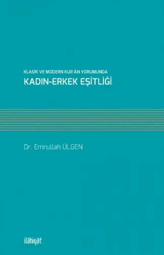 Klasik ve Modern Kur'ân Yorumunda Kadın-Erkek Eşitliği
