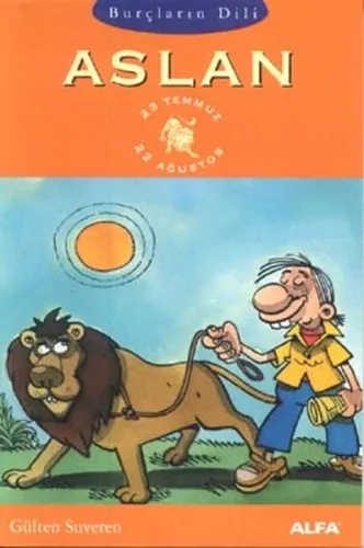 Aslan; Burçların Dili  (23 Temmuz - 22 Ağustos)
