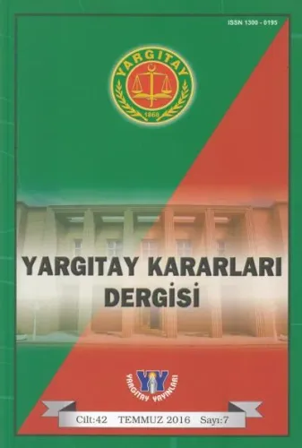 Yargıtay Kararları Dergisi Cilt:42 Sayı:7 Temmuz 2016