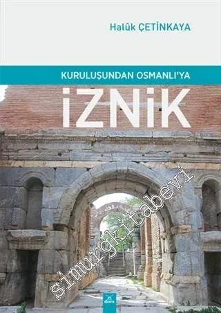 Kuruluşundan Osmanlı'ya İznik -