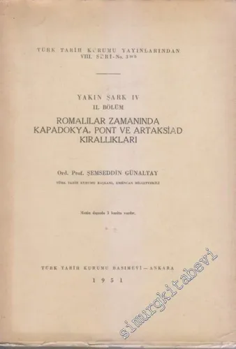 Yakın Şark 4: Bölüm: 2 Romalılar Zamanında Kapadokya, Pont ve Artaksiad Krallıkları -        1951