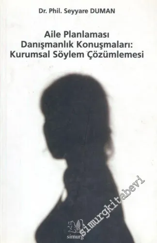 Aile Planlaması Danışmanlık Konuşmaları: Kurumsal Söylem Çözümlemesi