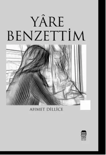 Yâre Benzettim