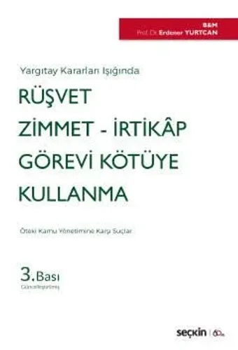 Rüşvet – Zimmet – İrtikâp Görevi Kötüye Kullanma