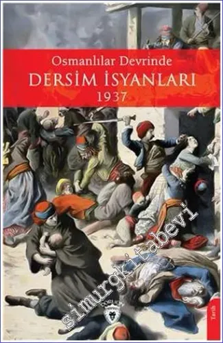 Osmanlılar Devrinde Dersim İsyanları 1937 -         2023