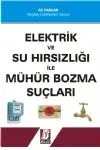 Elektrik Ve Su Hırsızlığı İle Mühür Bozma Suçları