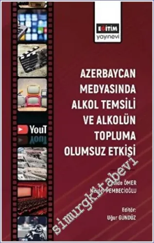 Azerbaycan Medyasında Alkol Temsili ve Alkolün Topluma Olumsuz Etkisi -         2022