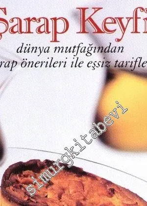 Şarap Keyfi: Dünya Mutfağından Şarap Önerileri ile Eşsiz Tarifler -         2009