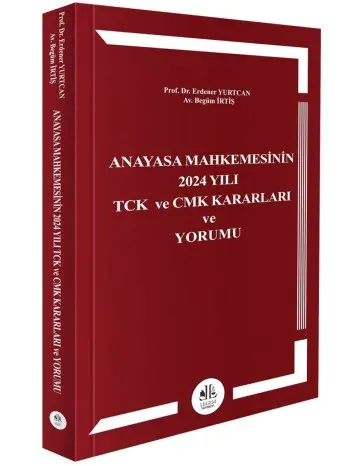 Anayasa Mahkemesinin 2024 Yılı TCK ve CMK Kararları ve Yorumu