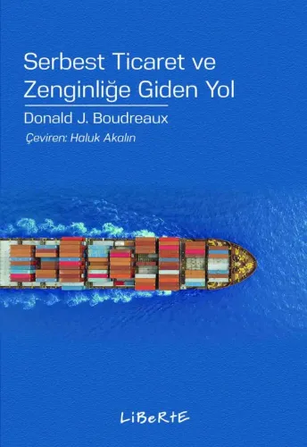Serbest Ticaret ve Zenginliğe Giden Yol - Donald J. Boudreaux - Libert