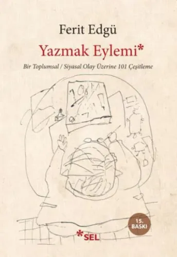 Yazmak Eylemi; Bir Toplumsal / Siyasi Olay Üzerine 101 Çeşitleme