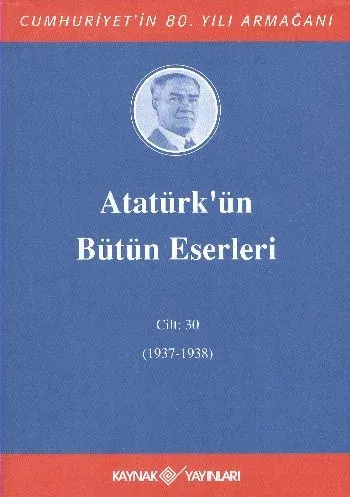 Atatürk'ün Bütün Eserleri (Cilt 30); (1937-1938)