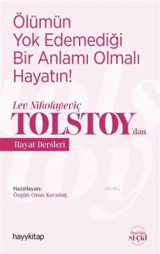 Ölümün Yok Edemediği Bir Anlamı Olmalı Hayatın!