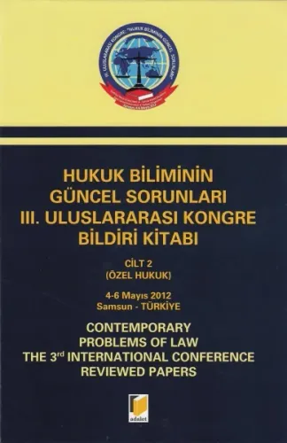 Hukuk Biliminin Güncel Sorunları III. Uluslararası Kongre Bildiri Kitabı ( 2. Cilt )