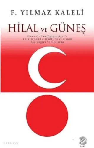 Hilal ve Güneş; Osmanlı'dan Cumhuriyet'e Türk-Japon İktisadi İlişkiler