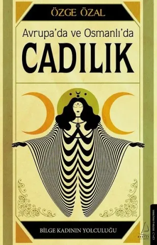 Avrupa’da ve Osmanlı’da Cadılık;Bilge Kadının Yolculuğu