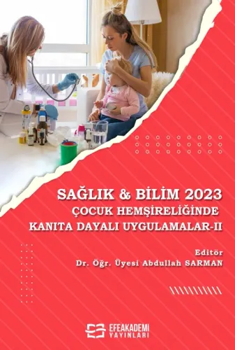 SAĞLIK & BİLİM 2023: Çocuk Hemşireliğinde Kanıta Dayalı Uygulamalar - II