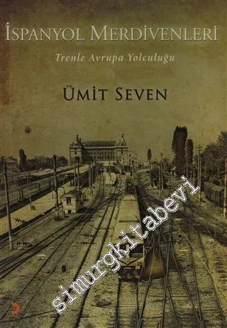 İspanyol Merdivenleri : Trenle Avrupa Yolculuğu -