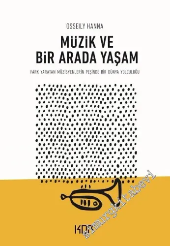 Müzik ve Bir Arada Yaşam - Fark Yaratan Müzisyenlerin Peşinde Bir Dünya Yolculuğu -         2020
