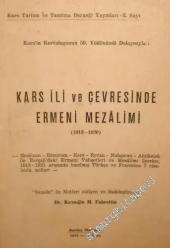 Kars İli ve Çevresinde Ermeni Mezalimi (1918 - 1920) (Kars'ın Kurtuluşunun 50. Yıldönümü Dolayısıyla) -        1970
