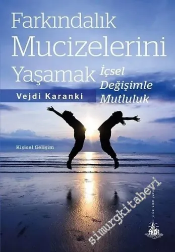 Farkındalık Mucizelerini Yaşamak: İçsel Değişimle Mutluluk   -         2016
