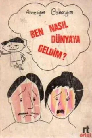 Ben Nasıl Dünyaya Geldim ?
