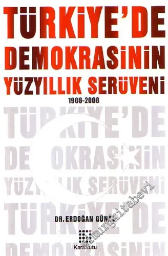 Türkiye'de Demokrasinin Yüzyıllık Serüveni 1908 - 2008 -