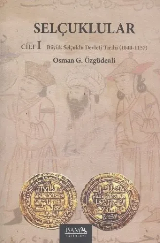 Selçuklular Cilt 1; Büyük Selçuklu Devleti Tarihi (1040-1157)