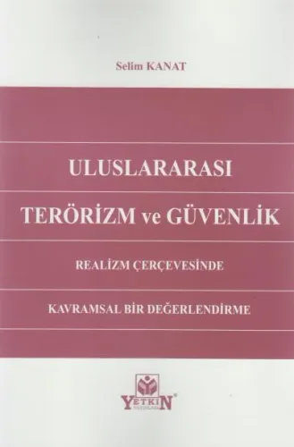 Uluslararası Terörizm ve Güvenlik Realizm Çerçevesinde Kavramsal Bir Değerlendirme