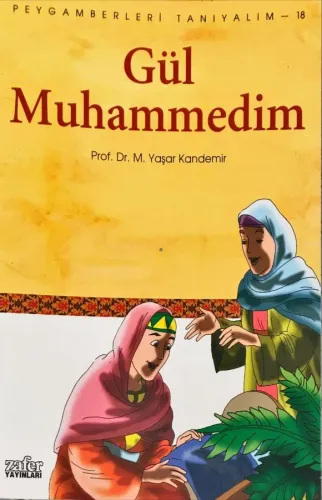 Peygamberleri Tanıyalım-18 Gül Muhammedim