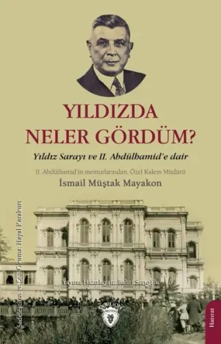 Yıldızda Neler Gördüm?;Yıldız Sarayı ve II. Abdülhamid’e Dair