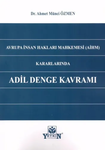 Avrupa İnsan Hakları Mahkemesi (AİHM) Kararlarında Adil Denge Kavramı