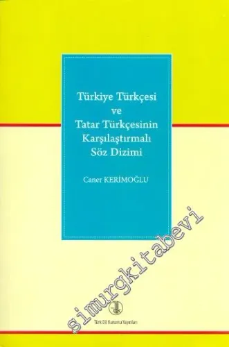 Türkiye Türkçesi ve Tatar Türkçesinin Karşılaştırmalı Söz Dizimi -         2014