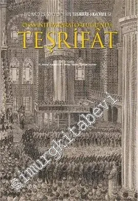 Osmanlı İmparatorluğu'nda Teşrifat: Mehmed Es'ad Efendi'nin Teşrifat-ı Kadimesi -