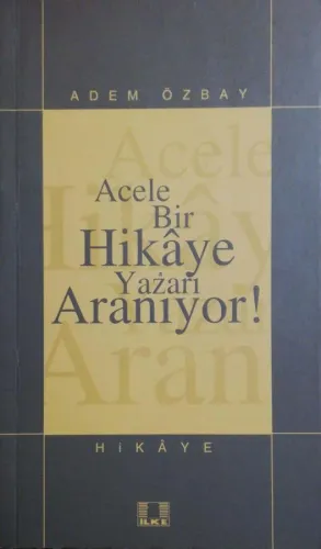 Acele Bir Hikaye Yazarı Aranıyor Adem Özbay İlke Yayınları