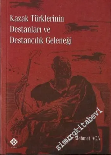 Kazak Türklerinin Destanları ve Destancılık Geleneği -        2002