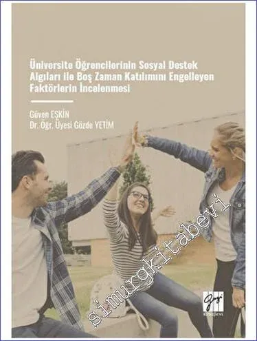 Üniversite Öğrencilerinin Sosyal Destek Algıları İle Boş Zaman Katılımını Engelleyen Faktörlerin İncelenmesi -         2023