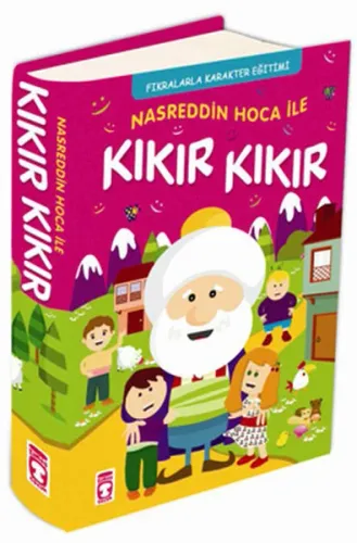Nasreddin Hoca ile Kıkır Kıkır; Fıkralarla Karakter Eğitimi