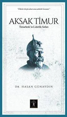 Aksak Timur; Timurlenk' in Liderlik Sırları