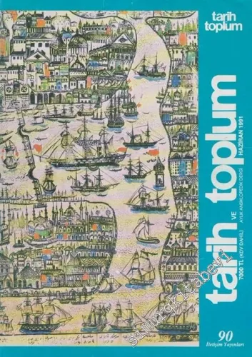 Tarih ve Toplum Aylık Ansiklopedik Dergi - Sayı: 90  Cilt: 15    Haziran 1991