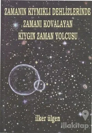 Zamanın Kıymıklı Dehlizlerinde Zamanı Kovalayan Kıygın Zaman Yolcusu